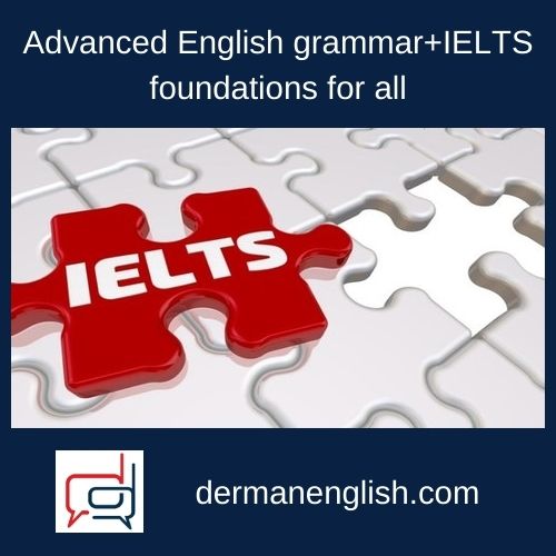 Advanced English grammar+IELTS foundations for all