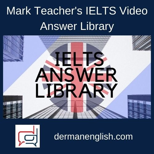 Mark Teacher's IELTS Video Answer Library