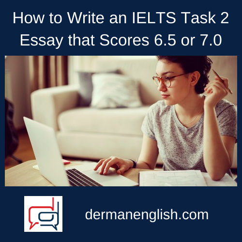 How to Write an IELTS Task 2 Essay that Scores 6.5 or 7.0 - Natasha Gwilliam