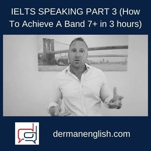 IELTS SPEAKING PART 3 (How To Achieve A Band 7+ in 3 hours)